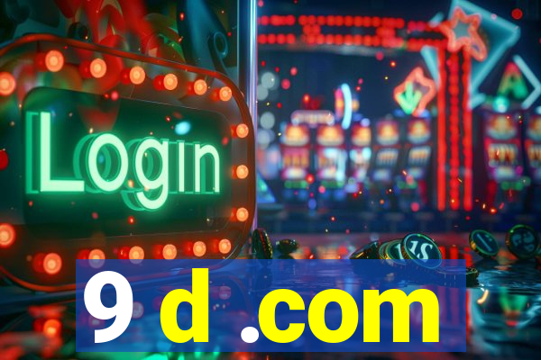 9 d .com